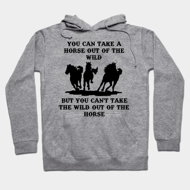 You can take a horse out of the wild Hoodie by jmtaylor